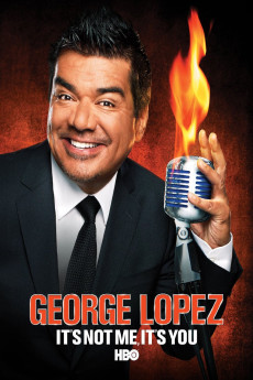 George Lopez: It's Not Me, It's You (2012) download