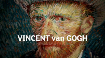 Vincent Van Gogh - A New Way Of Seeing (2015) download